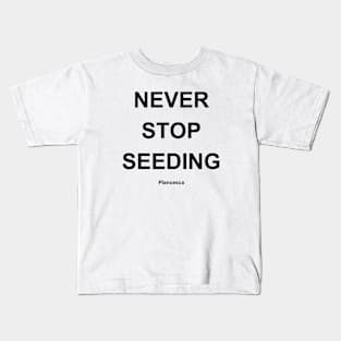 NEVER STOP SEEDING BK Kids T-Shirt